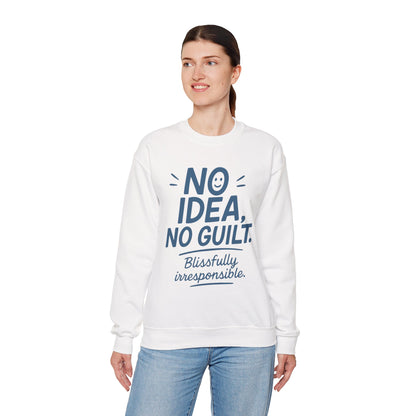 Funny Womens Sweatshirt, No Idea No Guilt Quote, Blissfully Irresponsible Cozy Pullover, Relaxed Fit Gift for Her, Gift for Friends