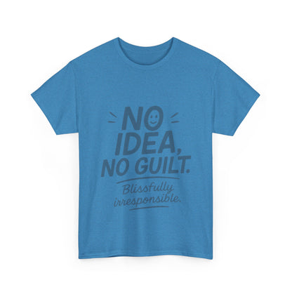 Funny No Idea Mens T-Shirt, No Guilt Blissfully Irresponsible Quote, Casual Relaxed Fit Tee, Humor Gift for Him, Humorous T-Shirt