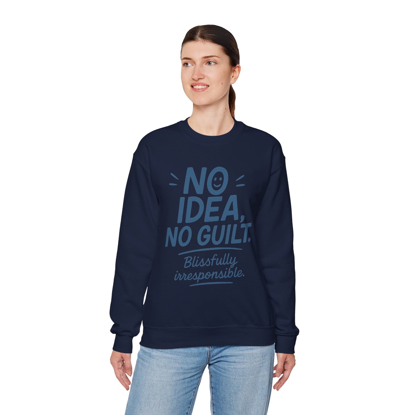 Funny Womens Sweatshirt, No Idea No Guilt Quote, Blissfully Irresponsible Cozy Pullover, Relaxed Fit Gift for Her, Gift for Friends