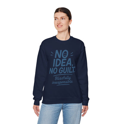 Funny Womens Sweatshirt, No Idea No Guilt Quote, Blissfully Irresponsible Cozy Pullover, Relaxed Fit Gift for Her, Gift for Friends