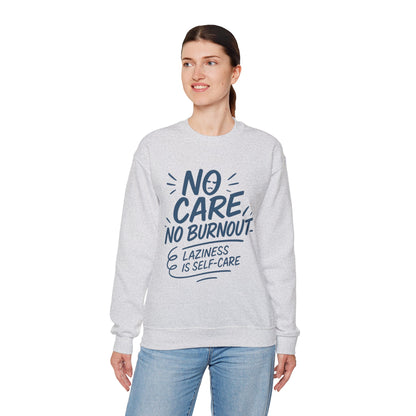Funny Self-Care Womens Crewneck Sweatshirt, No Care No Burnout Quote, Cozy Lazy Life Pullover, Self-Care Lovers Gift for Her