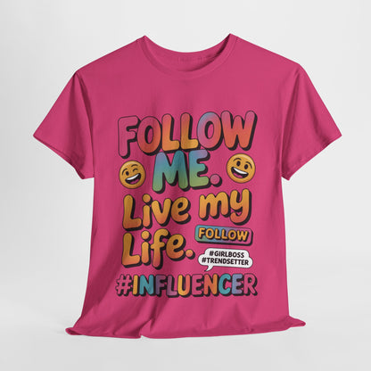Womens Heavy Cotton Tee, Influencer Graphic Tee, Follow Me Live My Life Shirt, Colorful Trendy GirlBoss T-Shirt, Trendsetter Summer Wear