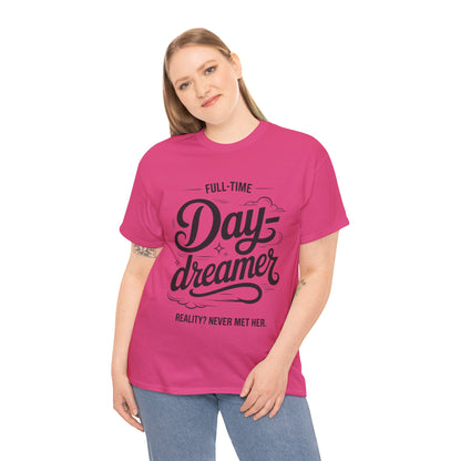 Daydreamer T-Shirt, Funny Full-Time Dreamer Quote Tee, Reality Never Met Her Shirt, Cute Graphic Top for Women