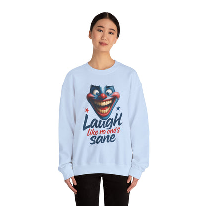 Funny Sweatshirt with 'Laugh Like No One's Sane' Design, Unisex Crewneck, Cozy Gift for Friends, Humor Apparel, Comfy Casual Wear
