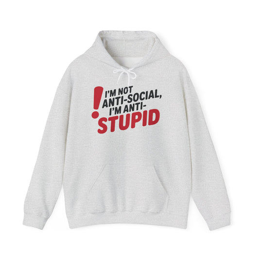 Anti-Stupid Hoodie, Funny Unisex Hoodie, Snarky Anti-Social Unisex Sweatshirt, Gift for Friends, Perfect for Everyday Wear, Humorous Apparel