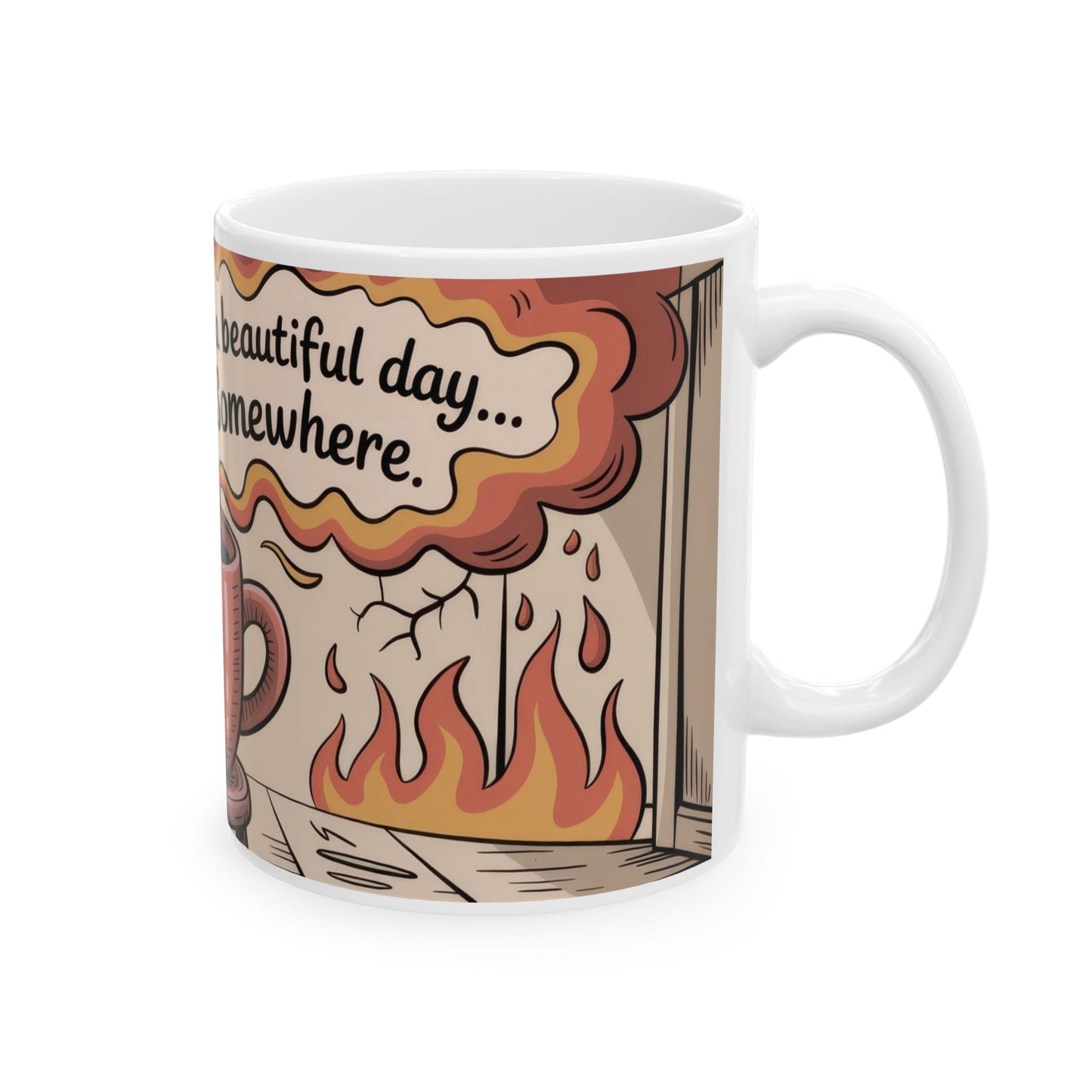 Funny Sarcastic Coffee Mug, Its a Beautiful Day Somewhere, Dark Humor Cup, Chaos Comfort Mug, Ironic Gift for Overthinkers, Optimism Cup