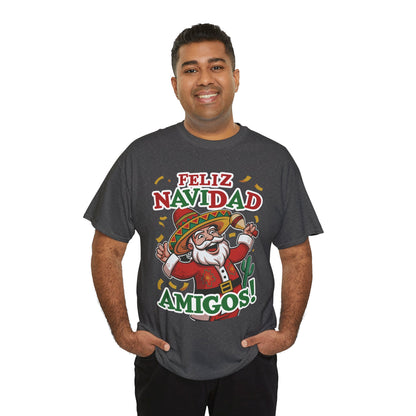 Feliz Navidad Amigos! Funny Mexican Santa Christmas T-Shirt, Latin Holiday Tee, Sombrero Santa Fiesta Shirt