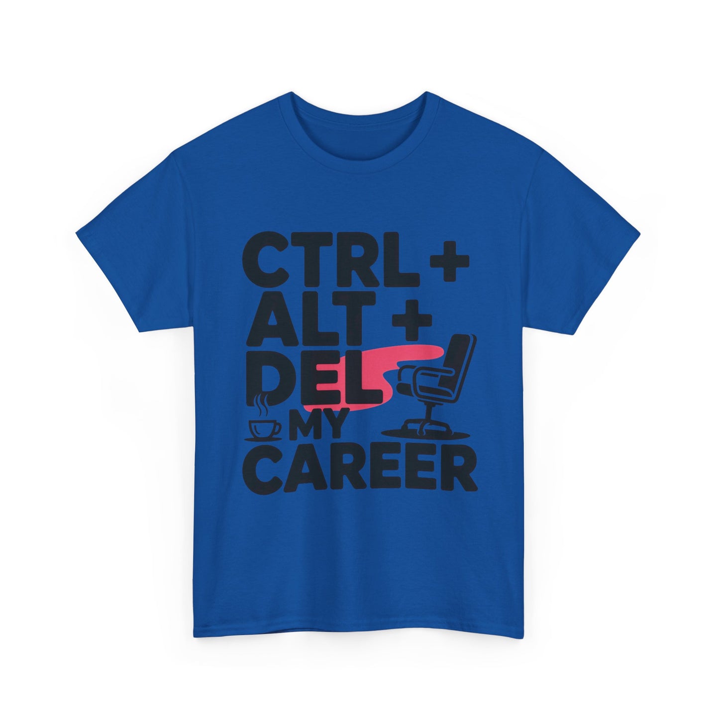 Women's Funny T-Shirt, Ctrl Alt Del My Career Graphic Tee, Sarcastic Work Shirt for Her