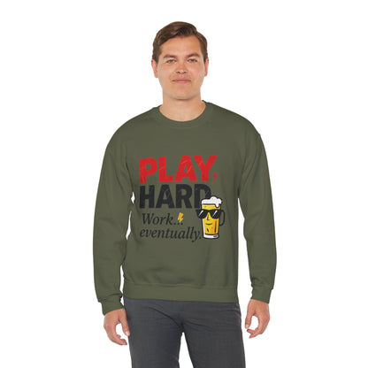Play Hard Work Eventually Sweatshirt, Funny Mens Crewneck, Casual Gift, Weekend Wear, Holiday Sweater, Cozy Apparel