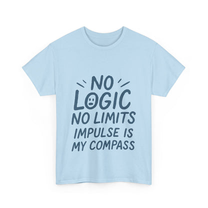 Funny No Logic Womens T-Shirt, No Limits Impulse Quote, Carefree Graphic Tee, Gift for Her, Inspirational Quote T-Shirt for Creative Souls