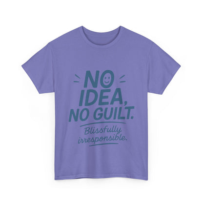 Funny No Idea Womens T-Shirt, No Guilt Quote Shirt, Irresponsible Humor Tee, Relaxed Fit Gift for Her, Funny Quote Shirt, Funny Quote Shirt