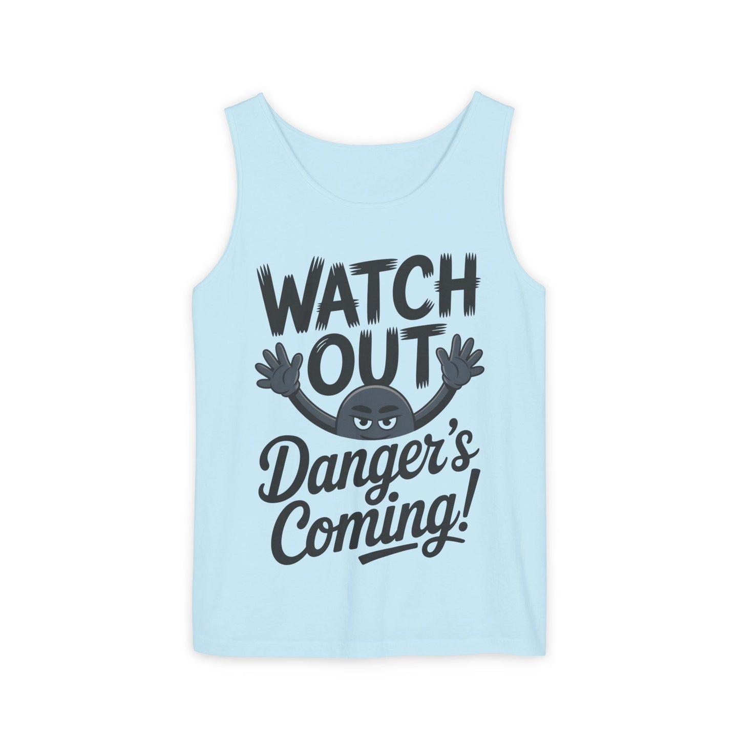 Watch Out! Danger's Coming, Mens Garment-Dyed Tank Top, Summer Tank, Trendy Mens Top, Fun Graphic Tee, Casual Wear, Gift for Him