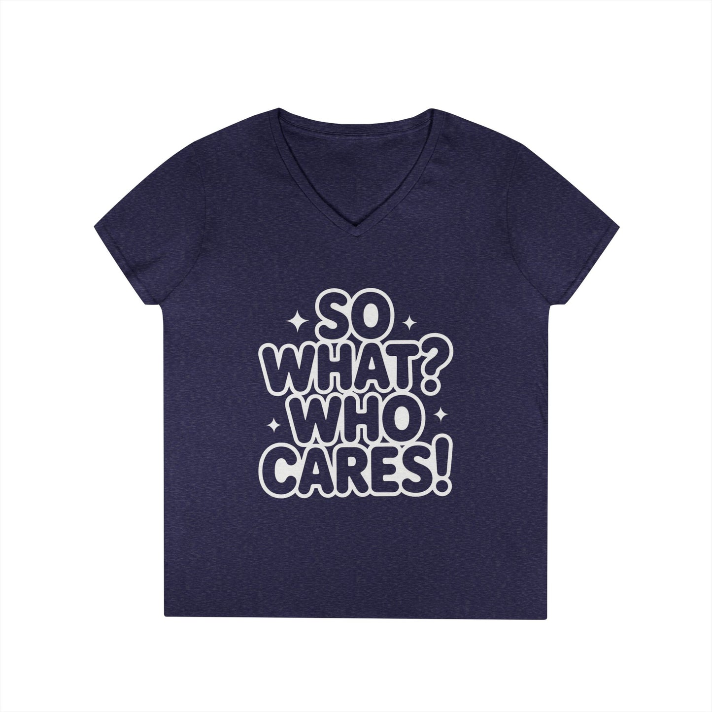Ladies' V-Neck T-Shirt with 'So What? Who Cares!' Print, Casual Wear for Confident Souls, Funny Typography Shirt, Womens Sassy Graphic Tee