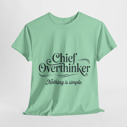 Chief Overthinker Womens T-Shirt, Funny Quote Tee for Women, Nothing Is Simple Shirt, Humor Gift for Her, Affirmation Tee, Unique Design