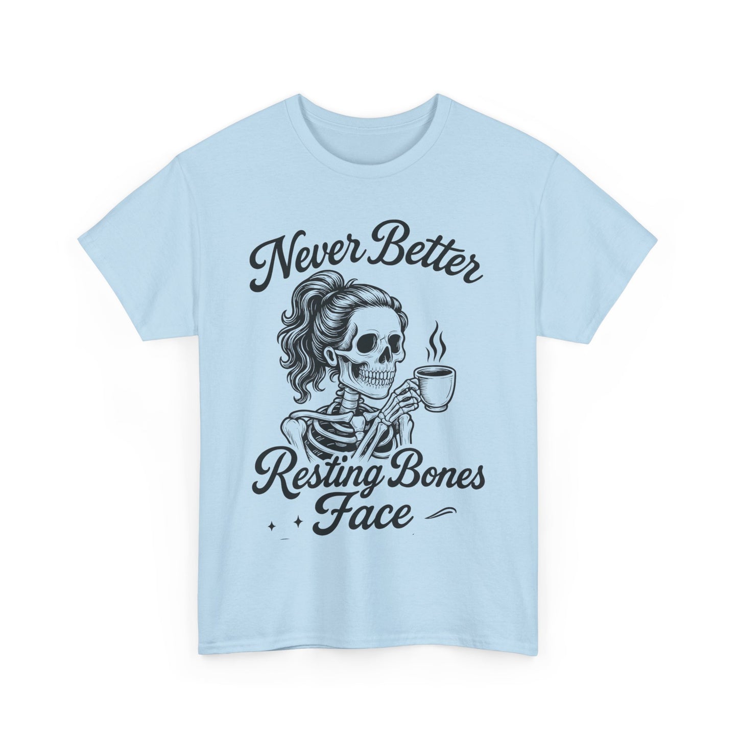 Sassy Skeleton Womens Tee: Never Better, Resting Bones Face, Halloween Costume, Funny Gift, Unisex Humor Shirt, Casual Wear