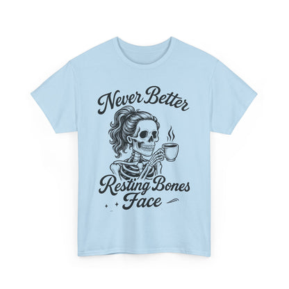 Sassy Skeleton Womens Tee: Never Better, Resting Bones Face, Halloween Costume, Funny Gift, Unisex Humor Shirt, Casual Wear