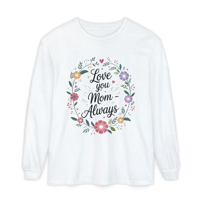 Love You Mom Always Floral Shirt, Mother's Day Long Sleeve Tee, Sweet Gift for Mom, Mother's Day Gift