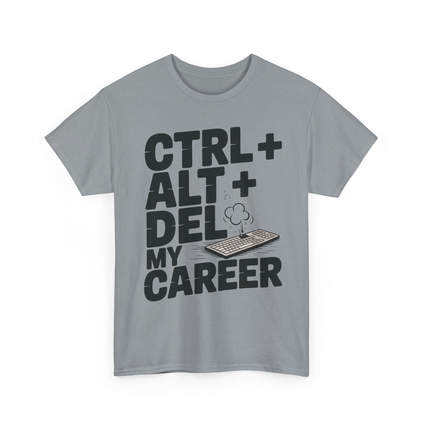 Men's Graphic Tee, Ctrl Alt Del My Career Shirt, Sarcastic Office Humor T-Shirt for Him