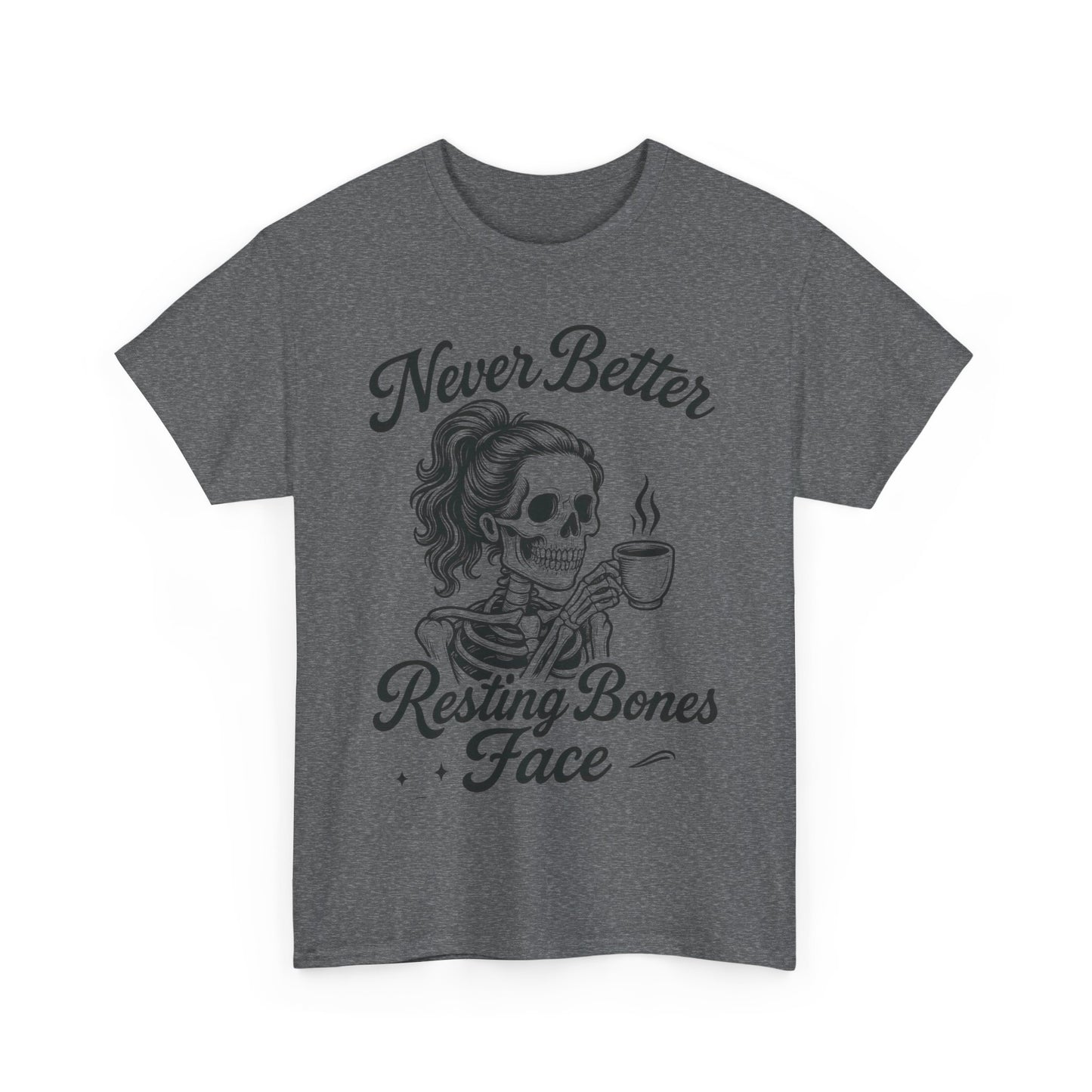 Sassy Skeleton Womens Tee: Never Better, Resting Bones Face, Halloween Costume, Funny Gift, Unisex Humor Shirt, Casual Wear