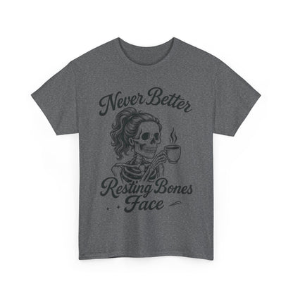 Sassy Skeleton Womens Tee: Never Better, Resting Bones Face, Halloween Costume, Funny Gift, Unisex Humor Shirt, Casual Wear