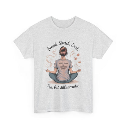Zen Sarcasm Women's Heavy Cotton Tee, Breath Stretch Exist Shirt, Gift for Yoga Lovers, Relaxation Tee, Funny Meditation Top, Relaxation Tee