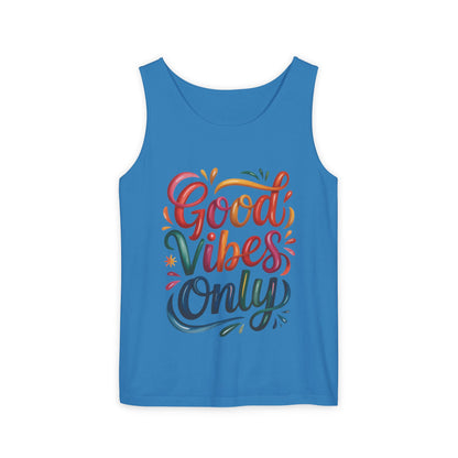 Good Vibes Only Unisex Garment-Dyed Tank Top, Summer Casual Wear, Festival Outfit, Beach Day Tee, Gift for Friends, Positive Vibes Apparel