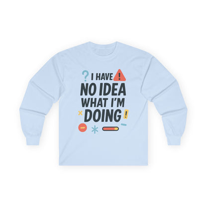 Funny Womens Long Sleeve Tee, I Have No Idea What Im Doing Shirt, Quirky Cotton Tee, Casual Wear, Humor Apparel, Cute Chaos Mood Long Sleeve