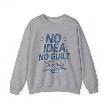 Funny Womens Sweatshirt, No Idea No Guilt Quote, Blissfully Irresponsible Cozy Pullover, Relaxed Fit Gift for Her, Gift for Friends