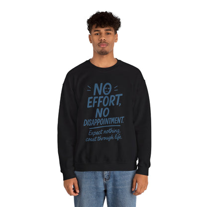 No Effort, No Disappointment Sweatshirt, Cozy Mens Crewneck, Motivational Gift, Relaxed Style for Daily Wear, Ideal for Casual Events