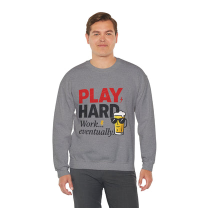 Play Hard Work Eventually Sweatshirt, Funny Mens Crewneck, Casual Gift, Weekend Wear, Holiday Sweater, Cozy Apparel