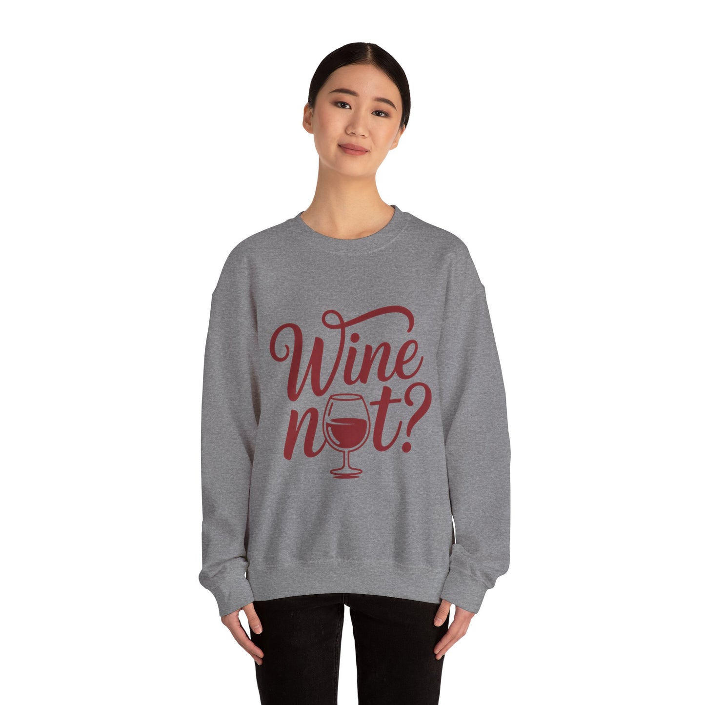 Wine Not? Funny Unisex Crewneck Sweatshirt, Cute Wine Lover Gift, Cozy Wine Quote Pullover, Humorous Drinking Sweater, for Wine Parties