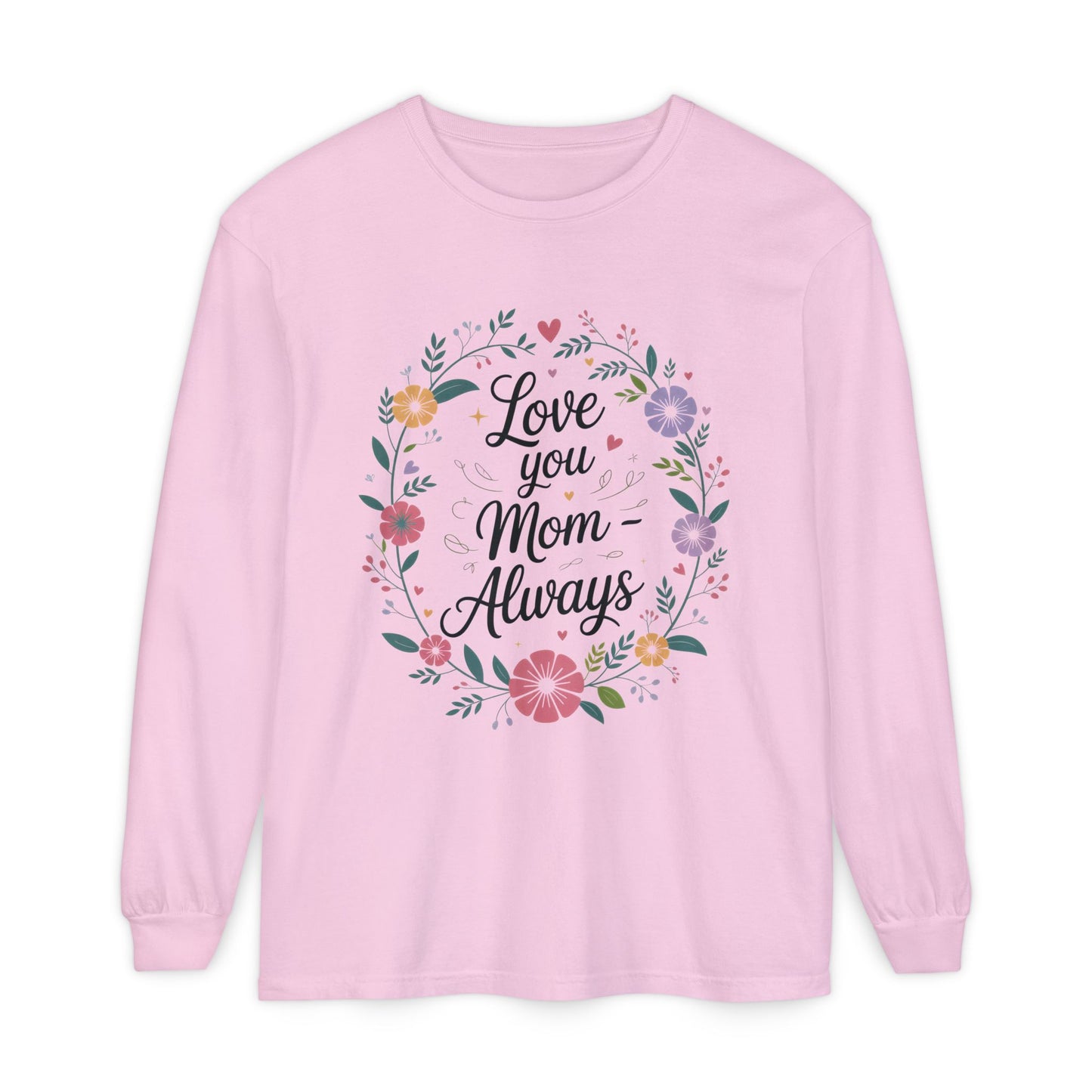 Love You Mom Always Floral Shirt, Mother's Day Long Sleeve Tee, Sweet Gift for Mom, Mother's Day Gift