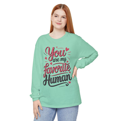 You Are My Favorite Human Long Sleeve T-Shirt, Cute Gift for Friends, Couples, Valentine's Day, Birthdays, Casual Wear, mother's day gift