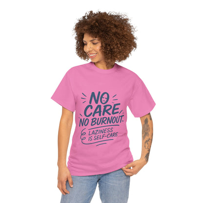 Funny Lazy Self-Care Womens T-Shirt, No Care No Burnout Quote Shirt, Casual Relaxed Fit Tee, Gift for Mental Health Awareness, Gift for Her
