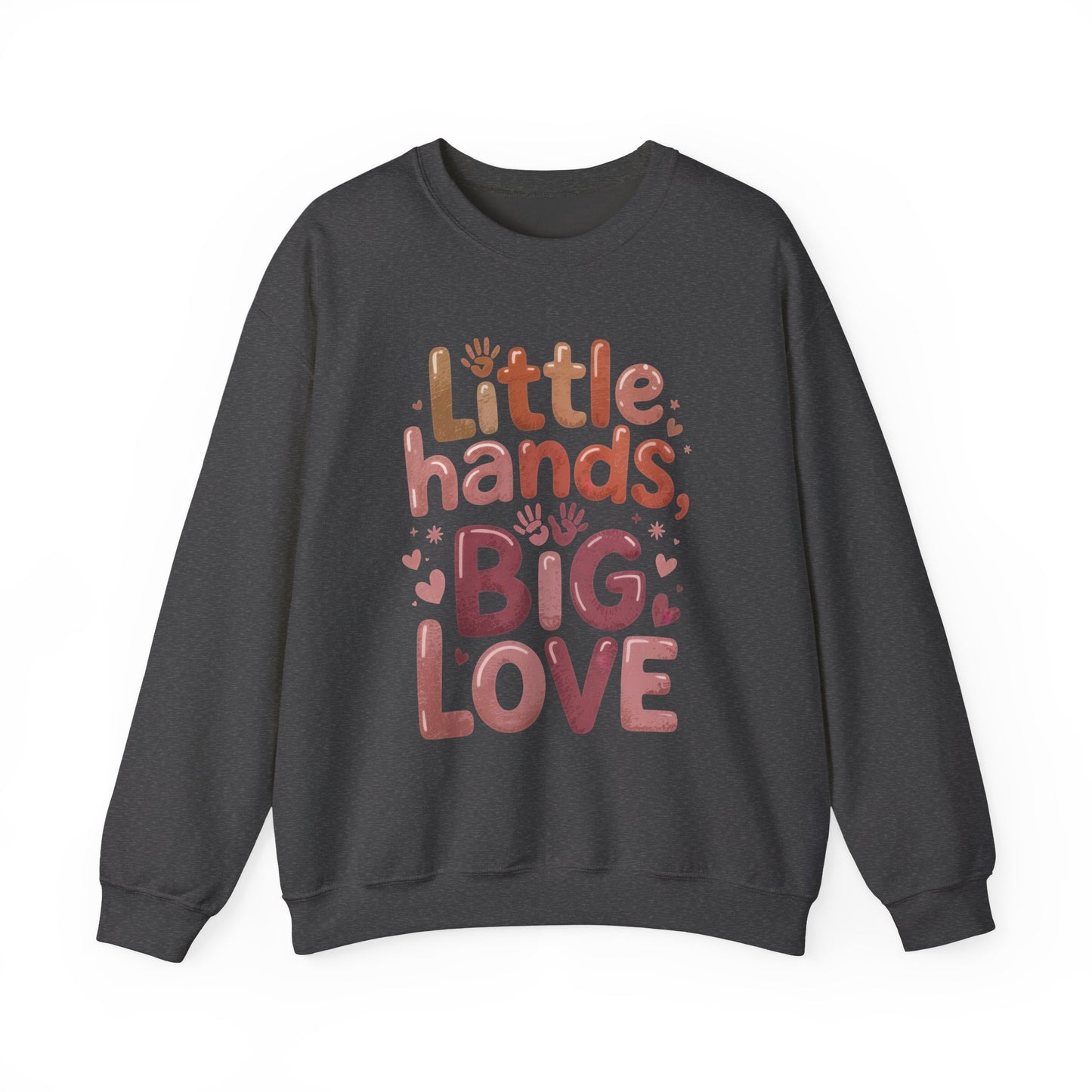 Little Hands, Big Love Crewneck Sweatshirt, Perfect for Moms Gifts, Family Events, Baby Showers, Everyday Wear, Cute Tee, mother's day Gift