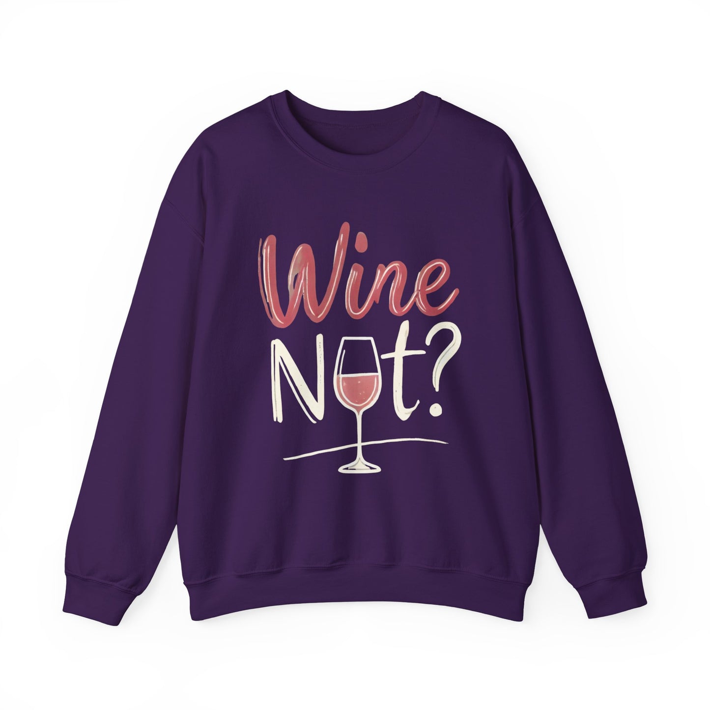 Wine Not? Funny Unisex Crewneck Sweatshirt, Cute Wine Lover Gift, Cozy Wine Quote Pullover, Humorous Drinking Sweater, for Wine Parties
