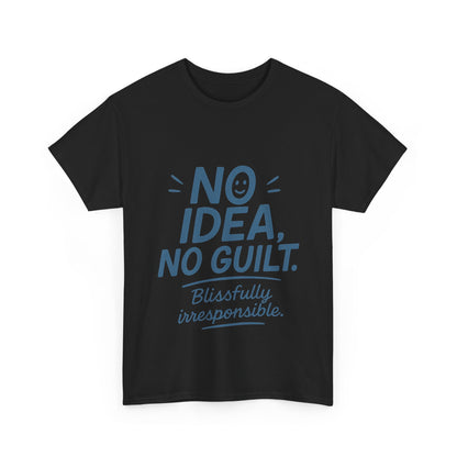Funny No Idea Mens T-Shirt, No Guilt Blissfully Irresponsible Quote, Casual Relaxed Fit Tee, Humor Gift for Him, Humorous T-Shirt