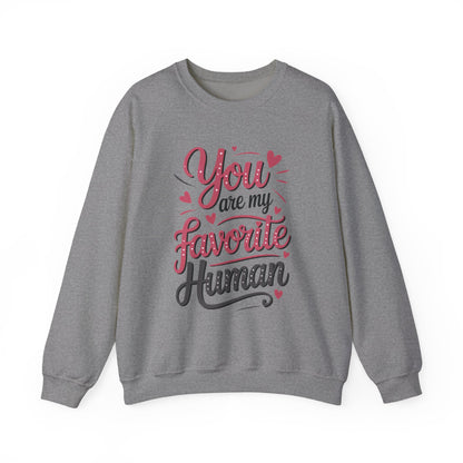 You Are My Favorite Human Sweatshirt, Cute Gift for Friends, Couples, Valentine's Day, Birthdays, Casual Wear, mother's day gift
