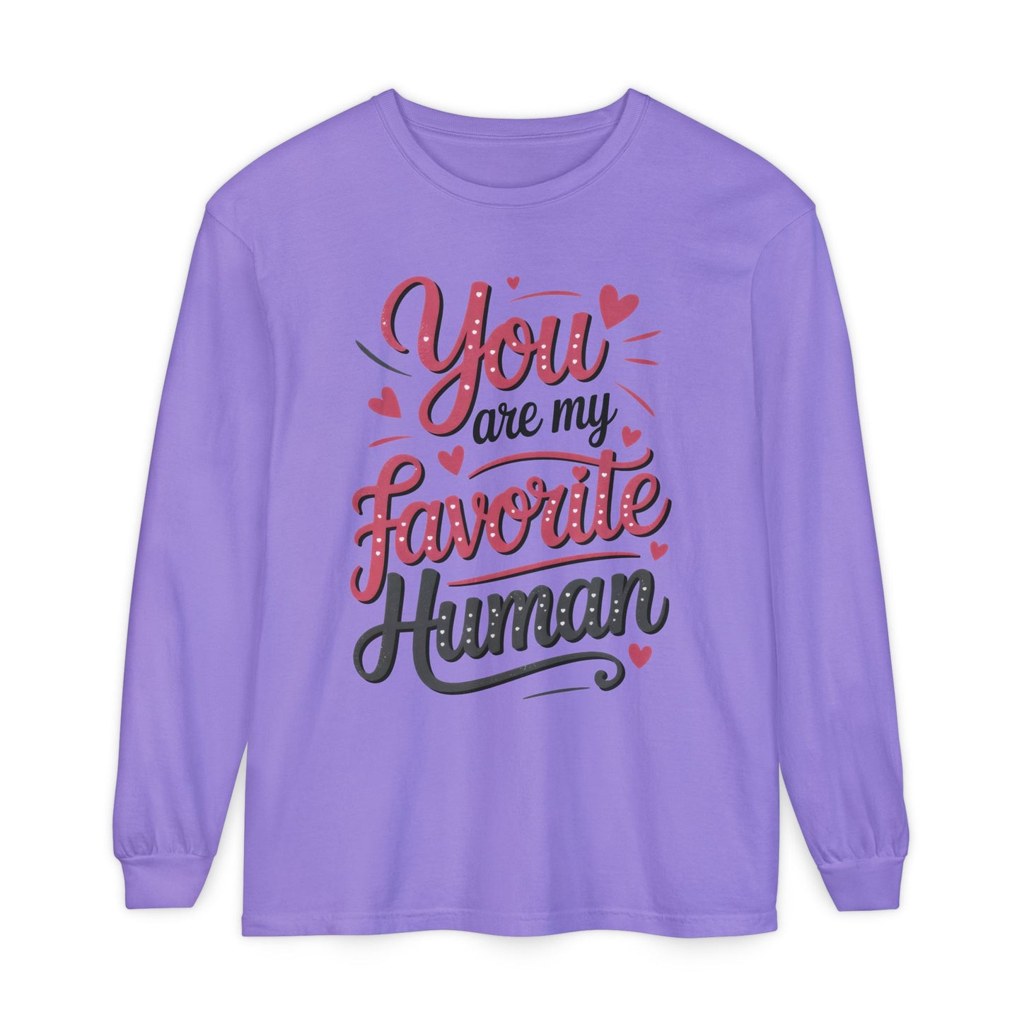 You Are My Favorite Human Long Sleeve T-Shirt, Cute Gift for Friends, Couples, Valentine's Day, Birthdays, Casual Wear, mother's day gift