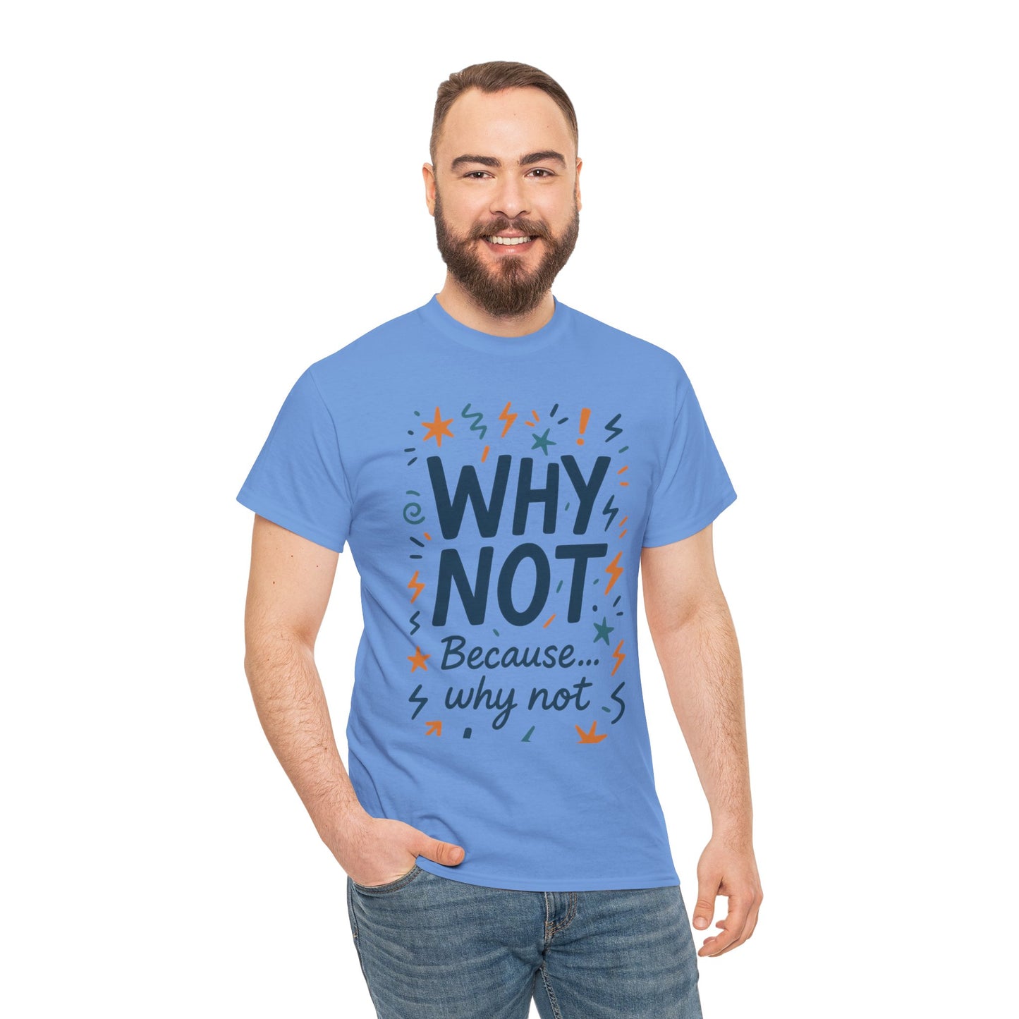 Why Not Mens Heavy Cotton Tee, Fun Motivational Graphic Tee, Casual Wear, Gift for Friends, Birthday Gift, Everyday Comfort
