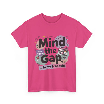 Mind the Gap in My Schedule T-Shirt, Funny Self Care Tee for Women, Me Time Graphic Tee, Mental Health Awareness Top, Funny Relaxation Tee