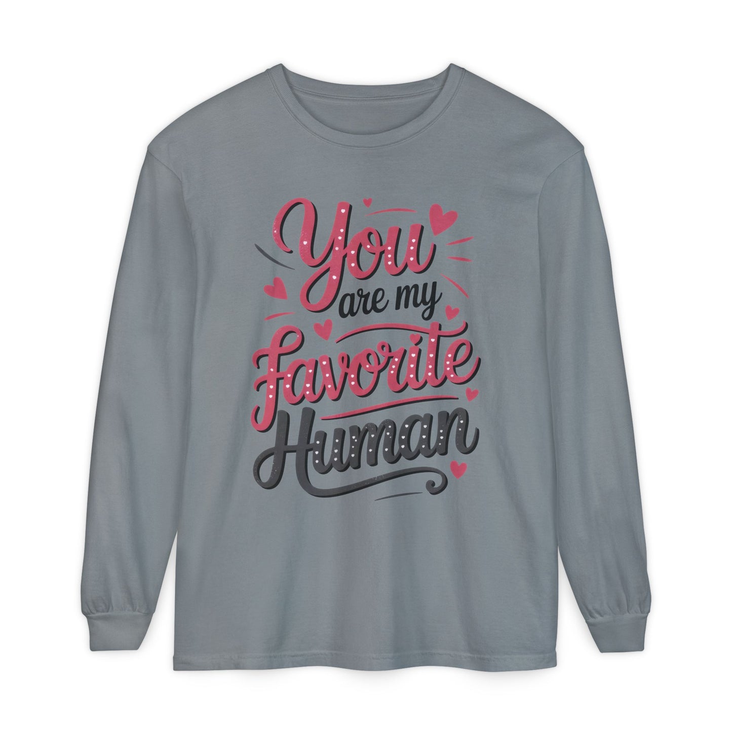 You Are My Favorite Human Long Sleeve T-Shirt, Cute Gift for Friends, Couples, Valentine's Day, Birthdays, Casual Wear, mother's day gift