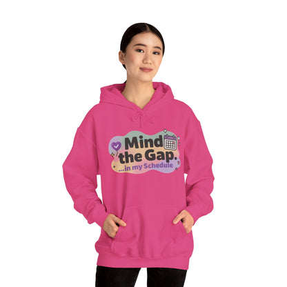 Women's Funny Hoodie, Mind the Gap in My Schedule Hoodie, Self Care Gift for Women, Me Time Relax Hoodie, Mental Health Awareness Top