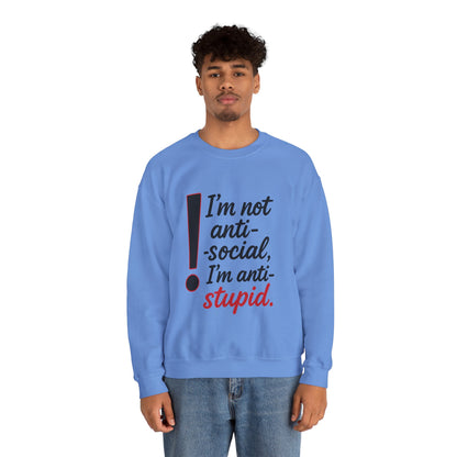 Anti-Stupid Sweatshirt, Funny Unisex Crewneck, Snarky Anti-Social Unisex Crewneck, Gift for Friends, Perfect for Everyday Wear
