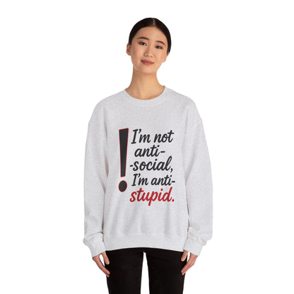 Anti-Stupid Sweatshirt, Funny Unisex Crewneck, Snarky Anti-Social Unisex Crewneck, Gift for Friends, Perfect for Everyday Wear