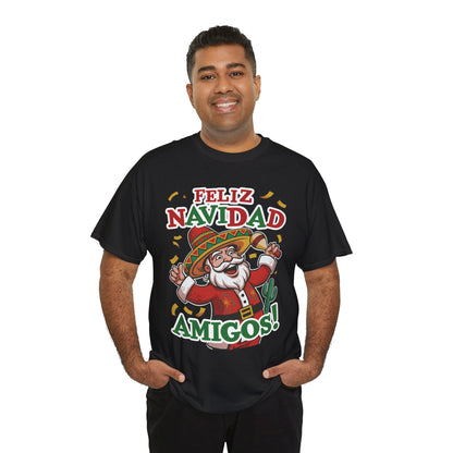 Feliz Navidad Amigos! Funny Mexican Santa Christmas T-Shirt, Latin Holiday Tee, Sombrero Santa Fiesta Shirt