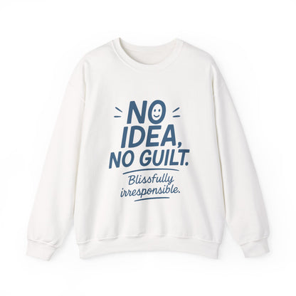 Mens Funny Sweatshirt, No Idea No Guilt Quote, Blissfully Irresponsible Cozy Pullover, Relaxed Fit Gift for Him, Cozy Mens Crewneck