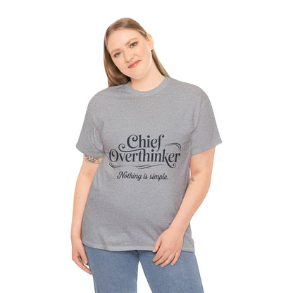 Chief Overthinker Womens T-Shirt, Funny Quote Tee for Women, Nothing Is Simple Shirt, Humor Gift for Her, Affirmation Tee, Unique Design
