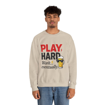 Play Hard Work Eventually Sweatshirt, Funny Mens Crewneck, Casual Gift, Weekend Wear, Holiday Sweater, Cozy Apparel