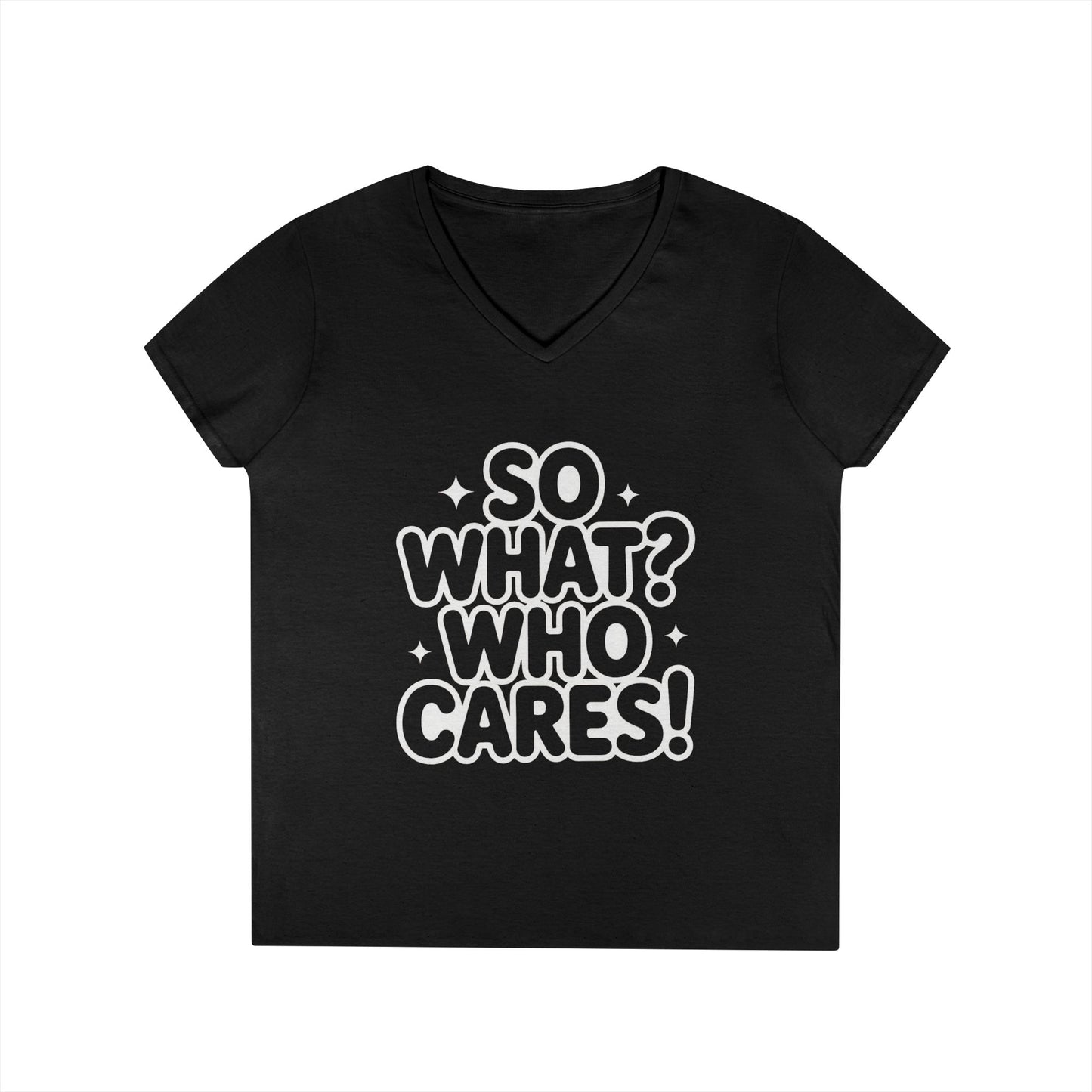 Ladies' V-Neck T-Shirt with 'So What? Who Cares!' Print, Casual Wear for Confident Souls, Funny Typography Shirt, Womens Sassy Graphic Tee